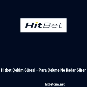 Hitbet Çekim Süresi - Para Çekme Ne Kadar Sürer