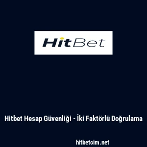 Hitbet Hesap Güvenliği - İki Faktörlü Doğrulama