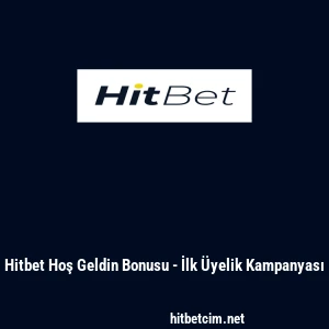 Hitbet Hoş Geldin Bonusu - İlk Üyelik Kampanyası