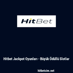 Hitbet Jackpot Oyunları - B&uuml;y&uuml;k &Ouml;d&uuml;ll&uuml; Slotlar